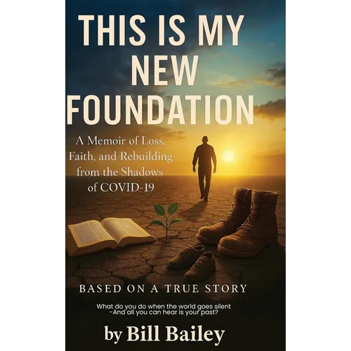 This is My New Foundation: A Memoir of Loss, Faith, and Redemption - Based on a True Story - Hardcover