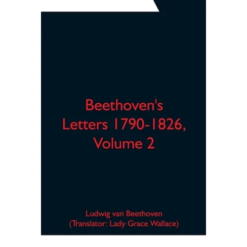 Beethoven's Letters 1790-1826, Volume 2 - Paperback