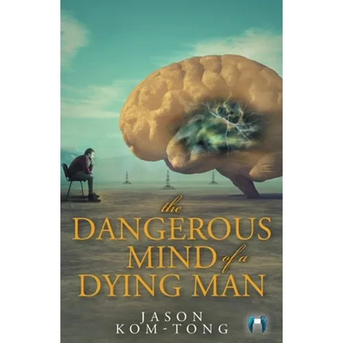 The Dangerous Mind of a Dying Man - Paperback