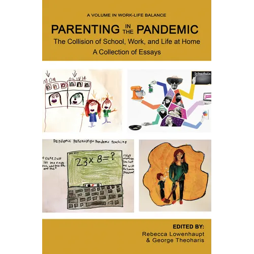 Parenting in the Pandemic: The Collision of School, Work, and Life at Home a Collection of Essays - Paperback
