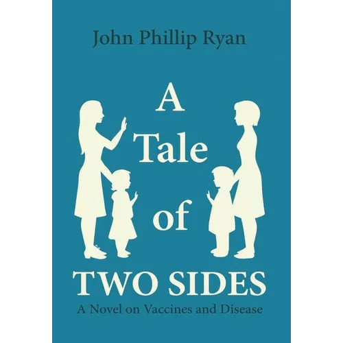 A Tale of Two Sides: A Novel on Vaccines and Disease - Hardcover