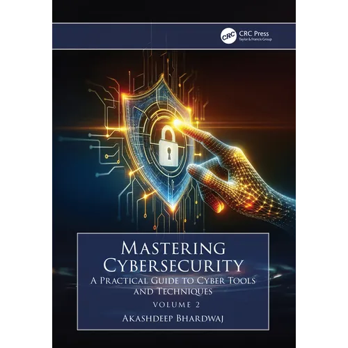 Mastering Cybersecurity: A Practical Guide to Cyber Tools and Techniques (Volume 2) - Paperback