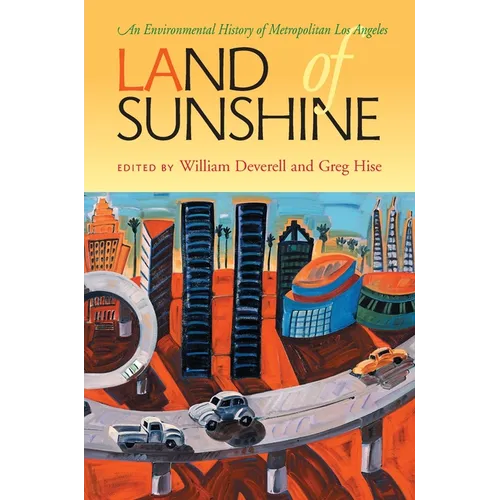 Land of Sunshine: An Environmental History of Metropolitan Los Angeles - Paperback