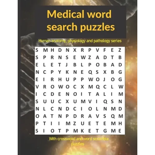 Medical word search puzzles: Human anatomy, physiology and pathology series: with crossword and word scramble puzzles - Paperback