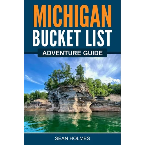 Michigan Bucket List Adventure Guide - Paperback