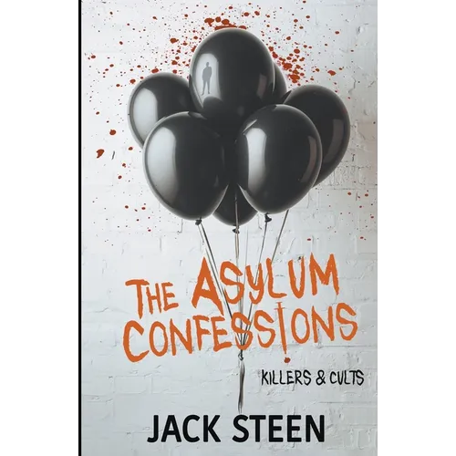 The Asylum Confessions: Killers & Cults - Paperback