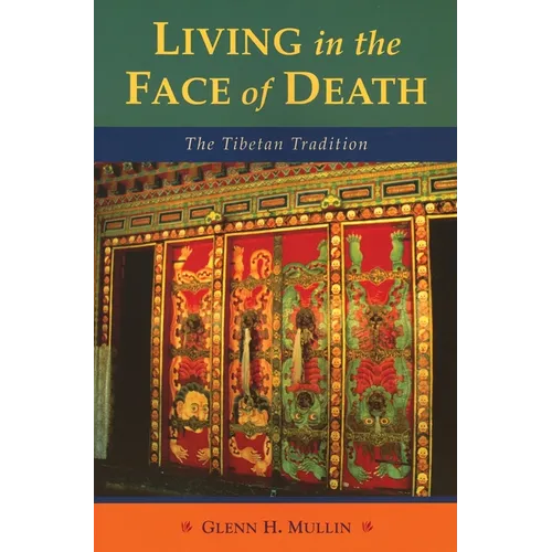 Living in the Face of Death: The Tibetan Tradition - Paperback