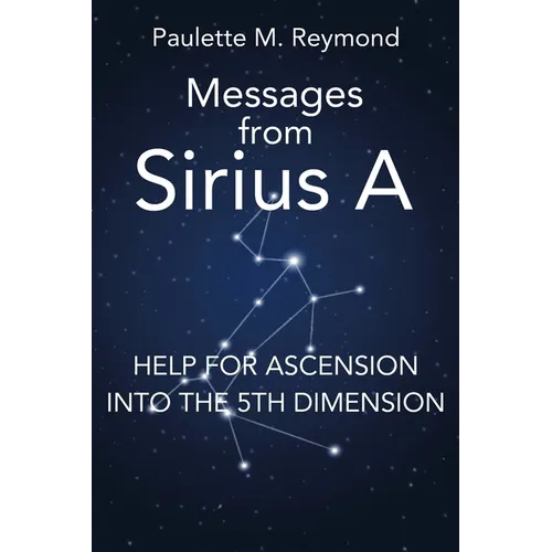 Help for Ascension into the 5th Dimension: Messages from Sirius A - Paperback
