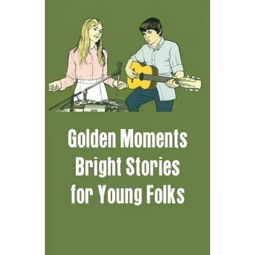Golden Moments: Bright Stories for Young Folks - Paperback
