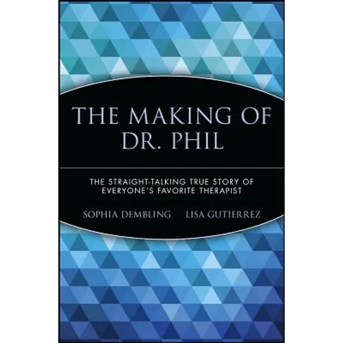 The Making of Dr. Phil: The Straight-Talking True Story of Everyone's Favorite Therapist - Paperback