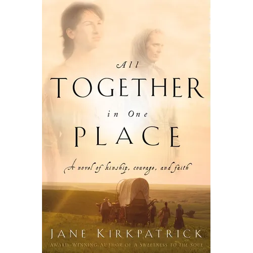 All Together in One Place, a Novel of Kinship, Courage, and Faith - Paperback