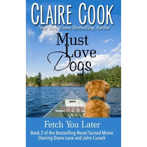 Must Love Dogs: Fetch You Later - Paperback