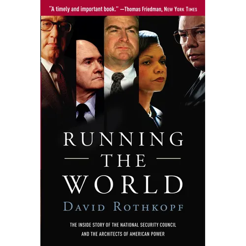 Running the World: The Inside Story of the National Security Council and the Architects of American Power - Paperback