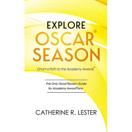 Explore Oscar Season - Chart a Path to the Academy Awards: Discover How Movies Vie for an Oscar - Paperback