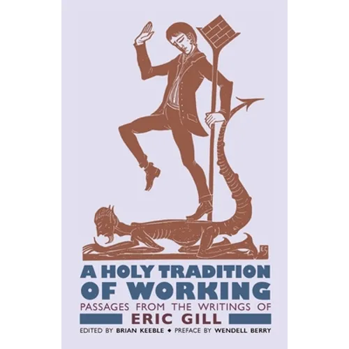 A Holy Tradition of Working: Passages From the Writings of Eric Gill - Paperback