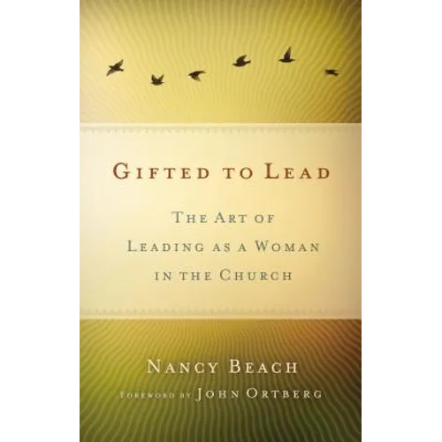 Las Mujeres Lideran Mejor: El Arte de Ser Mujer y Lider Dentro de la Iglesia = Gifted to Lead - Paperback