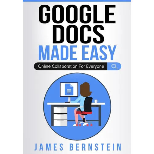 Google Docs Made Easy: Online Collaboration For Everyone - Paperback