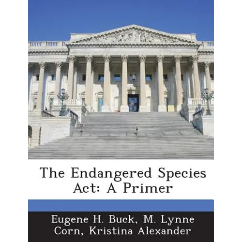 The Endangered Species ACT: A Primer - Paperback