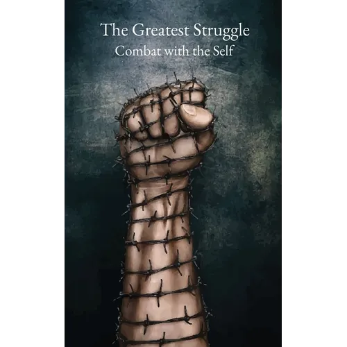 The Greatest Struggle: Combat with the Self - Paperback