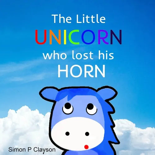 The Little Unicorn Who Lost His Horn - Paperback