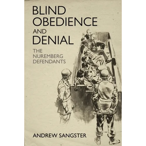 Blind Obedience and Denial: The Nuremberg Defendants - Hardcover