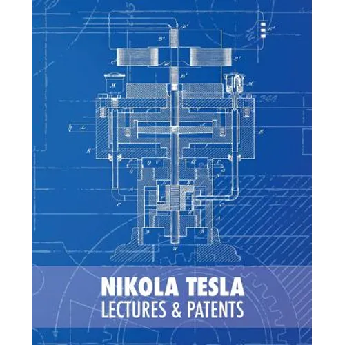 Nikola Tesla: Lectures and Patents - Paperback