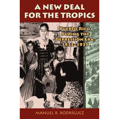 A New Deal in Puerto Rico: Colonial Development and Governmentality, 1929-1935. Manuel R. Rodrguez - Paperback