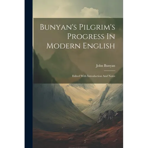 Bunyan's Pilgrim's Progress In Modern English: Edited With Introduction And Notes - Paperback