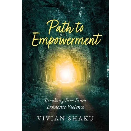 Path to Empowerment: Breaking Free From Domestic Violence - Paperback