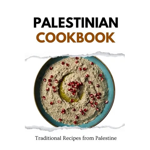 Palestinian Cookbook: Traditional Recipes from Palestine - Paperback