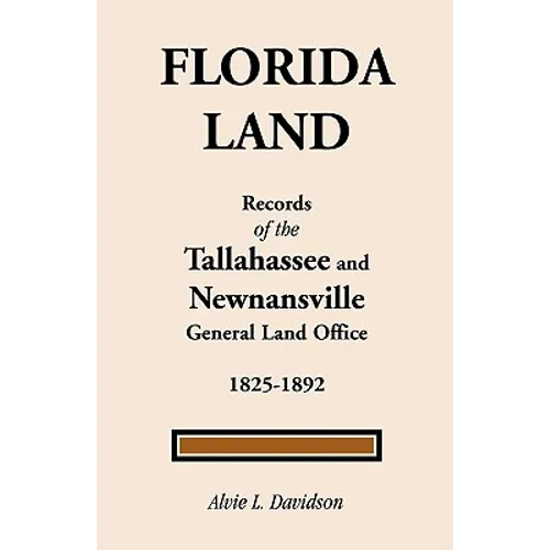 Florida Land: Records of the Tallahassee and Newnansville General Land Office - Paperback