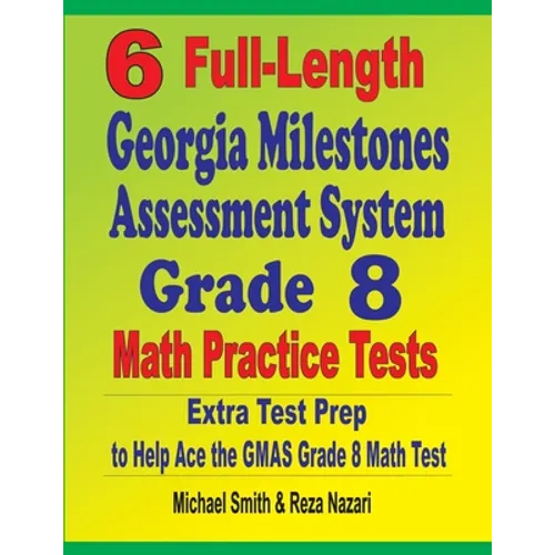 6 Full-Length Georgia Milestones Assessment System Grade 8 Math Practice Tests: Extra Test Prep to Help Ace the GMAS Math Test - Paperback