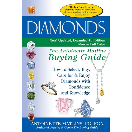 Diamonds (4th Edition): The Antoinette Matlins Buying Guide-How to Select, Buy, Care for & Enjoy Diamonds with Confidence and Knowledge - Hardcover