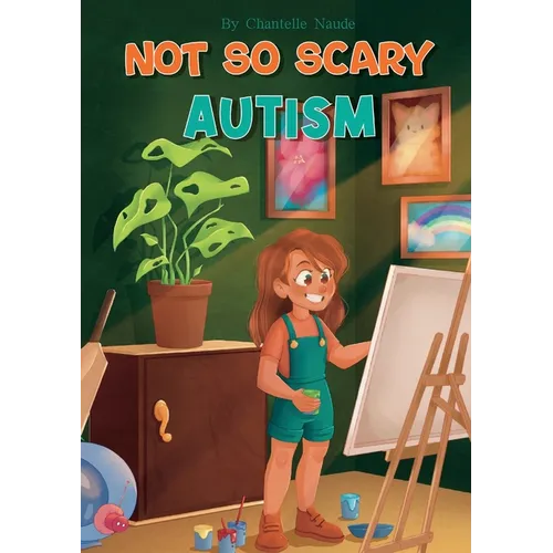 Not So Scary: Autism (Educational Kid's Book): Autism - Paperback