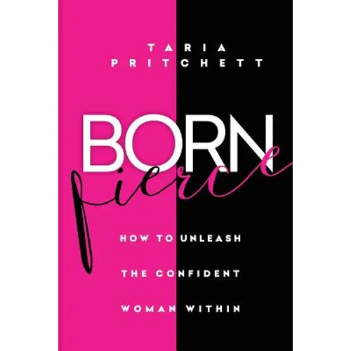 Born FIERCE: How to Unleash the Confident Woman Within - Paperback