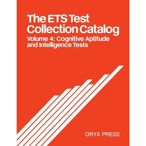 The Ets Test Collection Catalog: Volume 4: Cognitive Aptitude and Intelligence Tests - Paperback