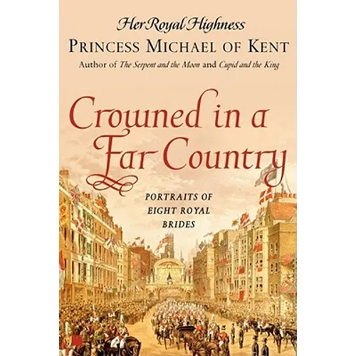 Crowned in a Far Country: Portraits of Eight Royal Brides - Paperback