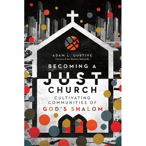 Becoming a Just Church: Cultivating Communities of God's Shalom - Paperback