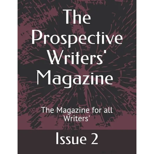 The Prospective Writers' Magazine: The Magazine for all Writers' - Paperback