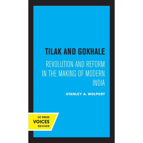 Tilak and Gokhale: Revolution and Reform in the Making of Modern India - Paperback
