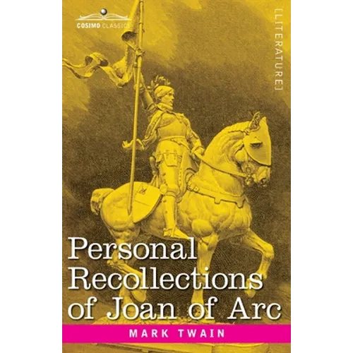 Personal Recollections of Joan of Arc: by the Sieur Louis de Conte - Paperback