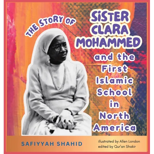 The Story of Sister Clara Mohammed & The First Islamic School in North America - Hardcover