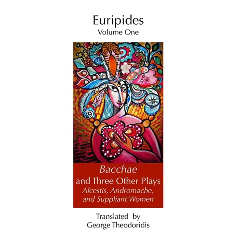 Bacchae and Three Other Plays: Alcestis, Andromache, and Suppliant Women - Paperback
