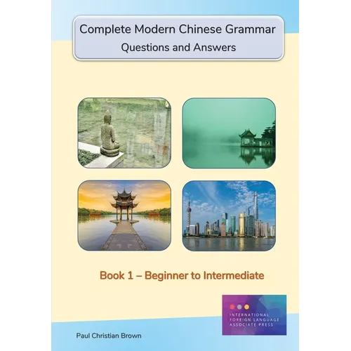 Complete Modern Chinese Grammar: Book 1 - Beginner to Intermediate - Paperback