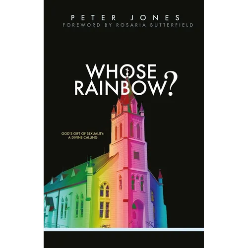 Whose Rainbow: God's Gift of Sexuality: A Divine Calling - Paperback
