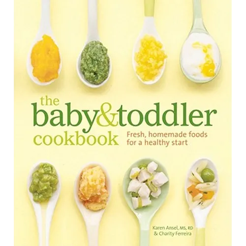 The Baby & Toddler Cookbook: Fresh, Homemade Foods for a Healthy Start - Hardcover