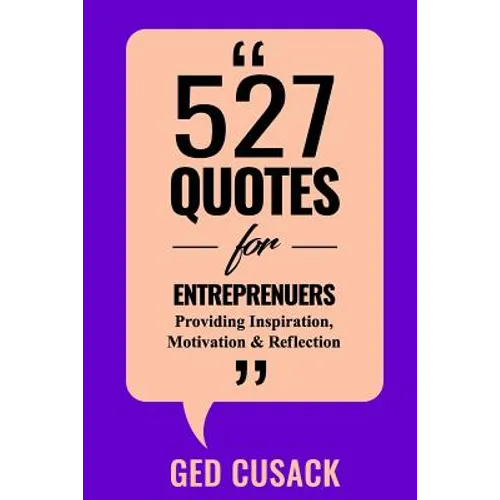 527 Quotes for Entrepreneurs: Providing Inspiration, Motivation and Reflection - Paperback