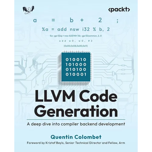 LLVM Code Generation: A deep dive into compiler backend development - Paperback