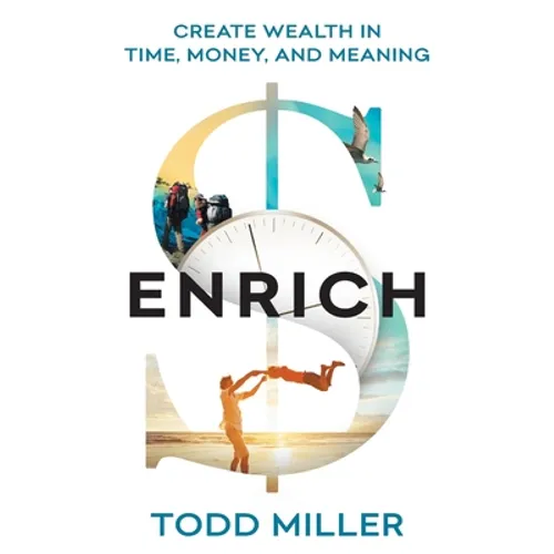 Enrich: Create Wealth in Time, Money, and Meaning - Paperback