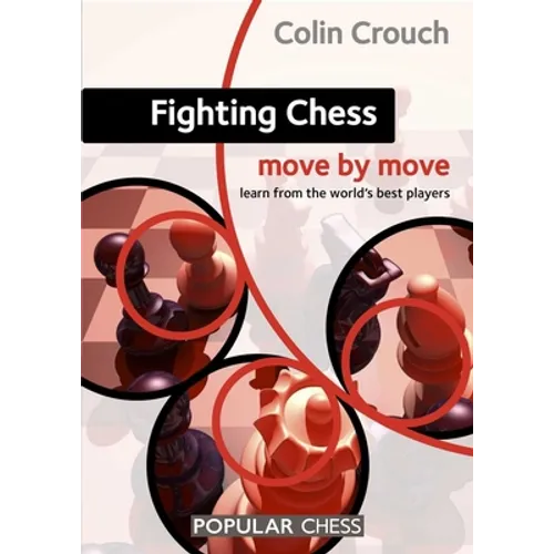 Fighting Chess: Move by Move - Paperback